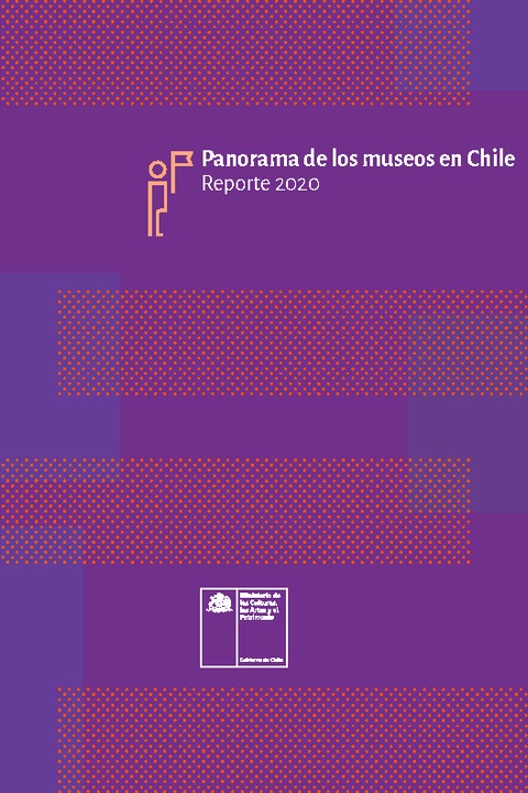 Panorama de los museos en Chile: Reporte 2020 Panorama de los museos en Chile: Reporte 2020
